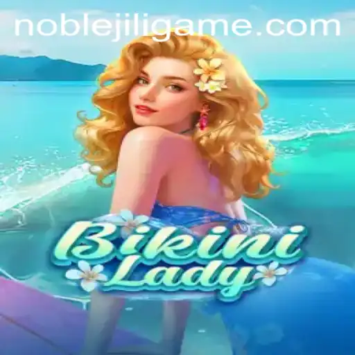 The Rising Tide of BikiniLady: Introducing the Thrilling Adventure with NOBLEJILI