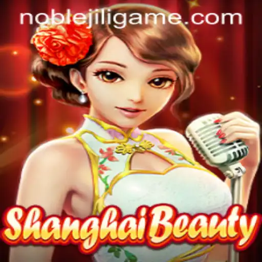 Exploring ShanghaiBeauty: The Alluring Game with NOBLEJILI